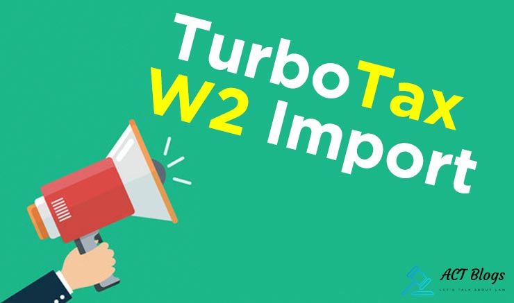 The Smartest and Easiest Way to Import W-2 Form – Using TurboTax